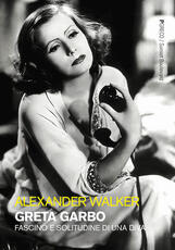 Libro Greta Garbo. Fascino e solitudine di una diva. Ediz. illustrata Alexander Walker
