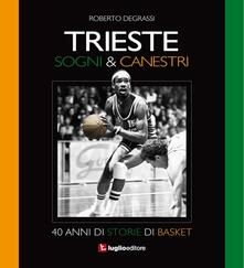 Trieste. Sogni & canestri. 40 anni di storie di basket.pdf