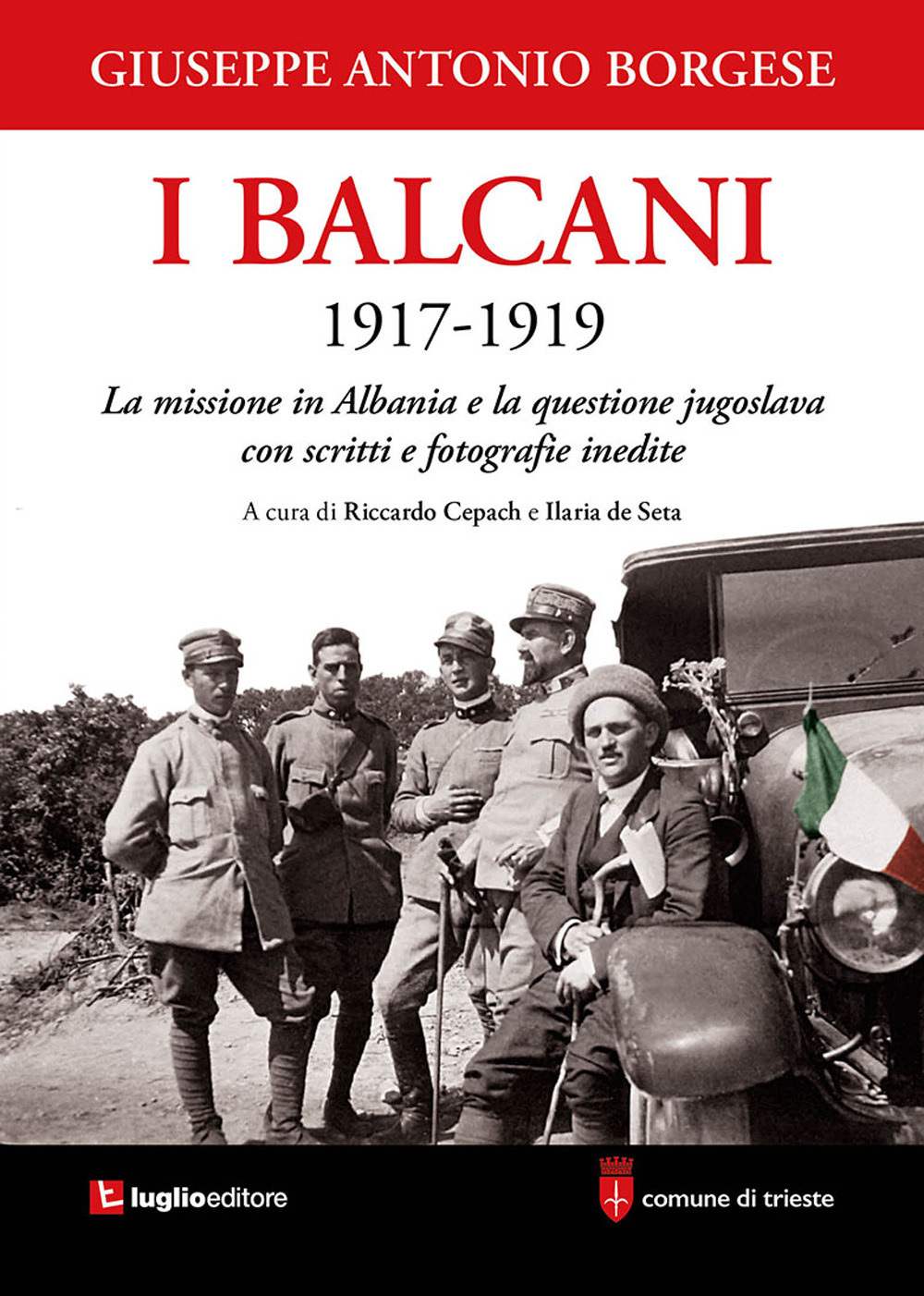 Image of I Balcani 1917-1919. La missione in Albania e la questione jugoslava con scritti e fotografie inedite