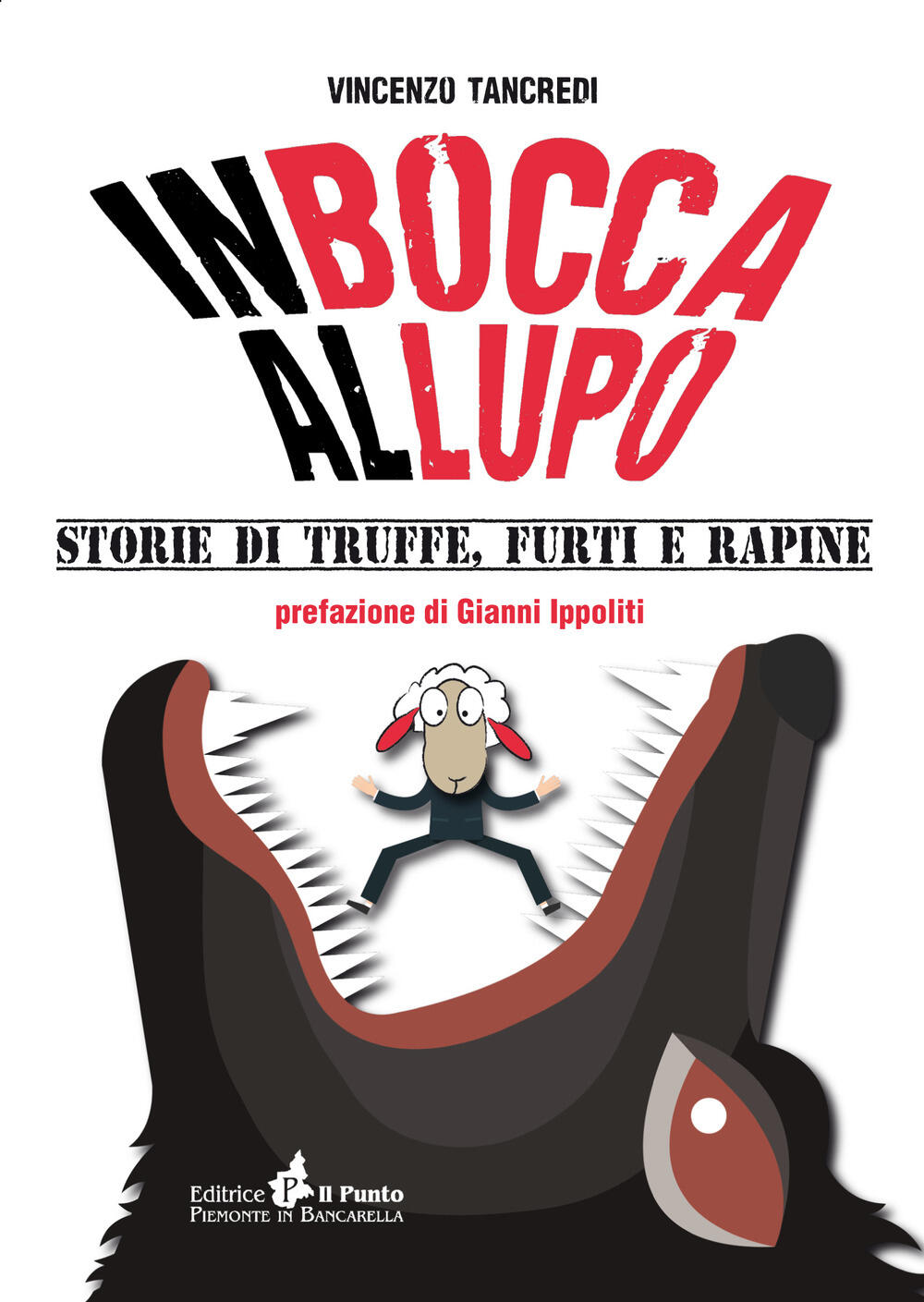 In Bocca Al Lupo. Storie Di Truffe, Furti E Rapine - Vincenzo Tancredi ...