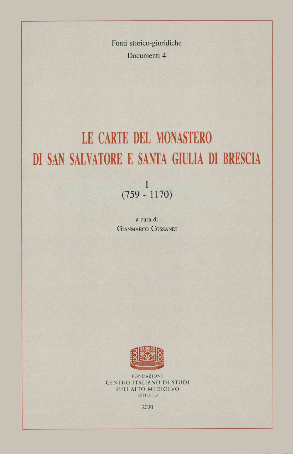 Image of Le carte del monastero di San Salvatore e Santa Giulia di Brescia. Vol. 1: 759-1170.