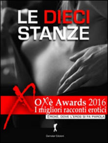 Le dieci stanze. Oxè Arwards 2016. I migliori racconti erotici.pdf