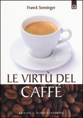Libro Le virtù del caffè Franck Senninger