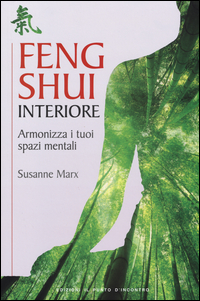 Image of Feng shui interiore. Armonizza i tuoi spazi mentali