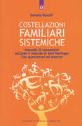 Libro Costellazioni familiari sistemiche. Manuale di autoanalisi secondo il metodo di Bert Hellinger. Con questionari ed esercizi Daniele Ronchi