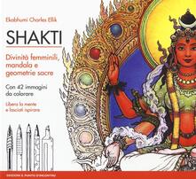 Shakti. Divinità femminili, mandala e geometrie sacre. Con 42 immagini da colorare.pdf
