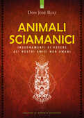 Libro Animali sciamanici di potere. Insegnamenti di guarigione dei nostri amici non umani José Ruiz