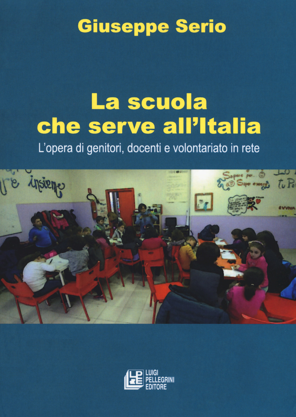 Image of La scuola che serve all'Italia. L'opera dei genitori, docenti e volontariato in rete