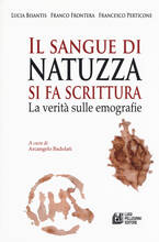 Libro Il sangue di Natuzza si fa scrittura. La verità sulle emografie Lucia Bisantis Francesco Frontera Francesco Petricone