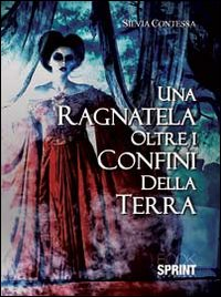 Una ragnatela oltre i confini della terra. Parte prima: le strane ragioni del cuore