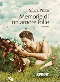 Memorie di un amore folle