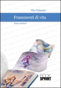 Frammenti di vita. Prima selezione