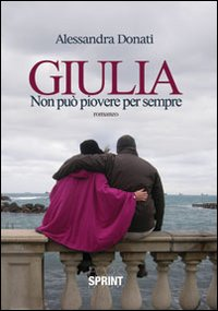 Giulia. Non può piovere per sempre