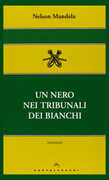 Libro Un nero nei tribunali dei bianchi Nelson Mandela