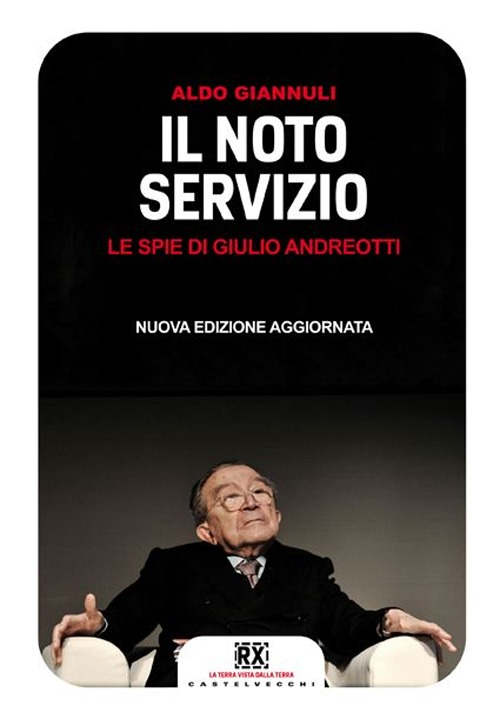 Il noto servizio. Le spie di Giulio Andreotti