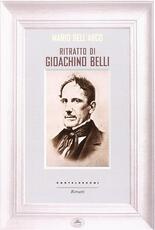 Libro Ritratto di Gioachino Belli Mario Dell'Arco