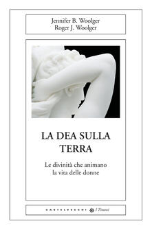 La dea sulla terra. Le divinità che animano la vita delle donne.pdf
