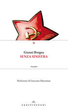 Libro Senza sinistra. Il PD e le occasioni mancate Gianni Borgna