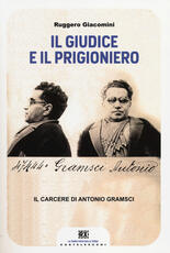 Libro Il giudice e il prigioniero. Il carcere di Antonio Gramsci Ruggero Giacomini