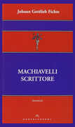 Libro Machiavelli scrittore J. Gottlieb Fichte