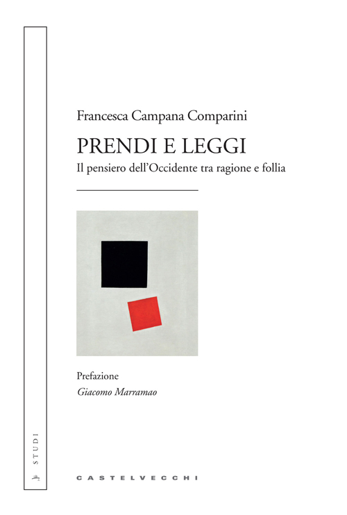 Prendi e leggi. Il pensiero dell'Occidente tra ragione e follia