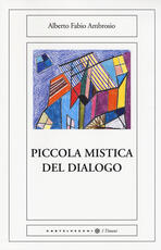 Libro Piccola mistica del dialogo Alberto Fabio Ambrosio