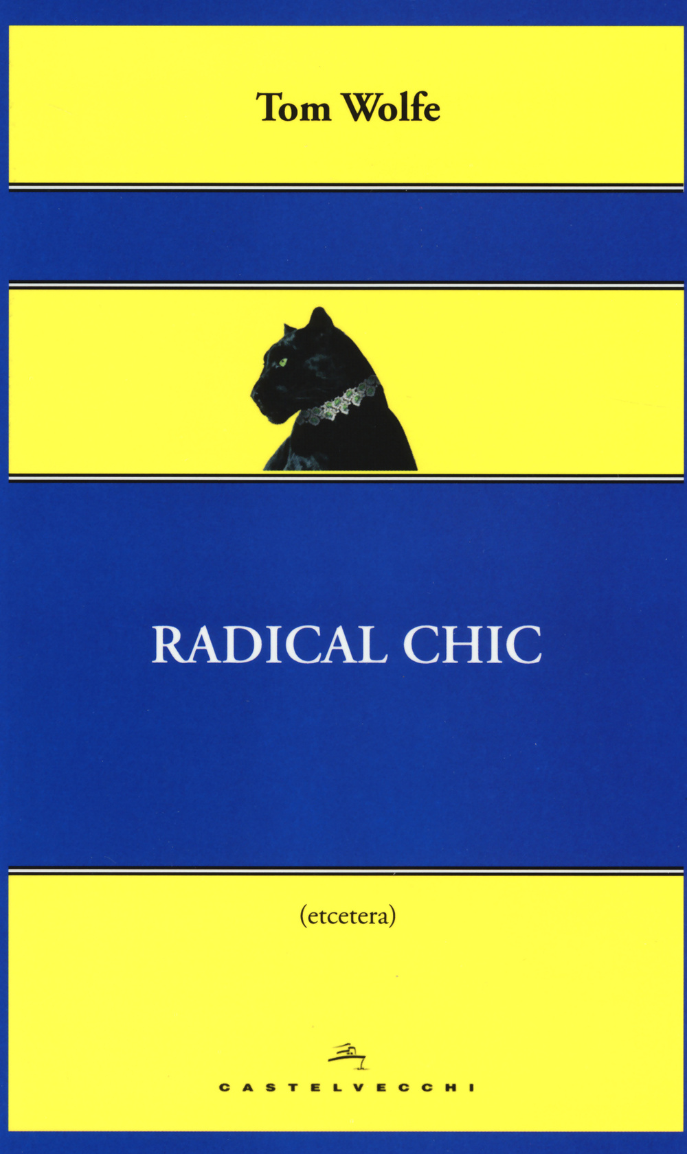 Radical chic. Il fascino irresistibile dei rivoluzionari da salotto