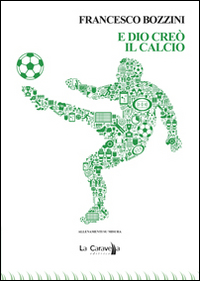 E Dio creò il calcio