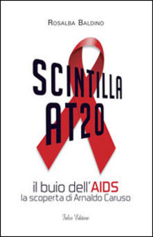 Scintilla AT20. Il buio dellAIDS. La scoperta di Arnaldo Caruso.pdf