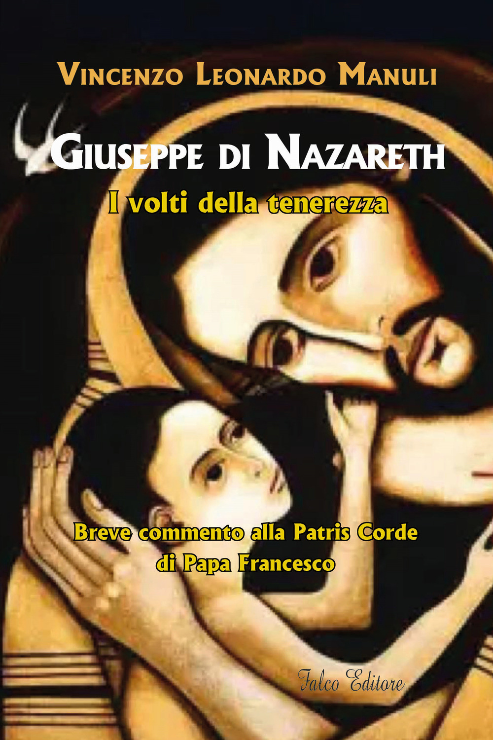 Image of Giuseppe di Nazareth. I volti della tenerezza. Breve commento alla Patris Corde di papa Francesco