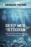 Libro Deep web e bitcoin. Vizi privati e pubbliche virtù della navigazione in rete Emanuele Florindi