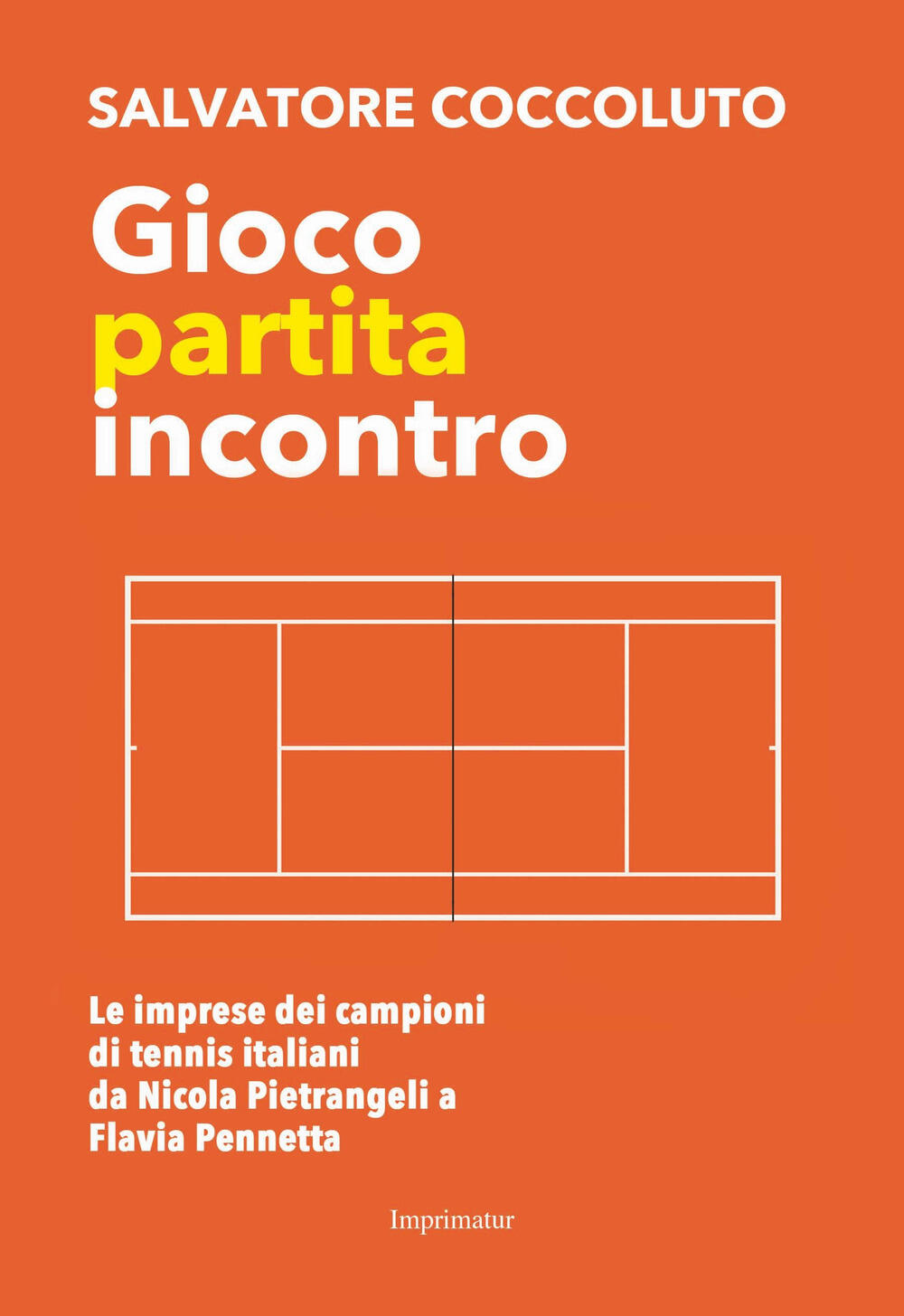 Gioco partita incontro Le imprese dei campioni di tennis italiani da Nicola Pietrangeli a Flavia Pennetta Salvatore Coccoluto Libro Imprimatur