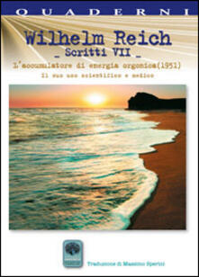 Scritti. Vol. 7: Laccumulatore di energia orgonica (1951). Il suo uso scientifico e medico..pdf
