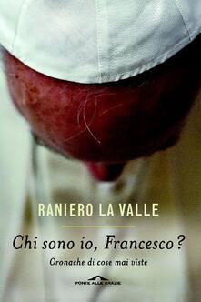 Chi sono io, Francesco? Cronache di cose mai viste.pdf