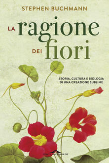 La ragione dei fiori. Storia cultura e biologia di una creazione sublime.pdf
