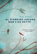 Libro Al giardino ancora non l'ho detto Pia Pera
