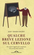 Libro Qualche breve lezione sul cervello. Per capire l'oggetto più complicato che sia mai stato costruito Jean-Didier Vincent