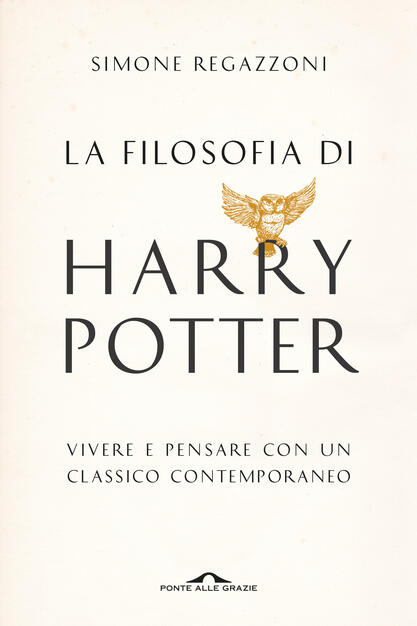 La Filosofia Di Harry Potter Vivere E Pensare Con Un Classico Contemporaneo Regazzoni Simone Ebook Pdf Con Drm Ibs