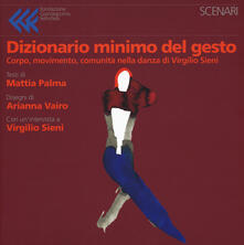 Dizionario minimo del gesto. Corpo, movimento, comunità nella danza di Virgilio Sieni. Ediz. a colori.pdf
