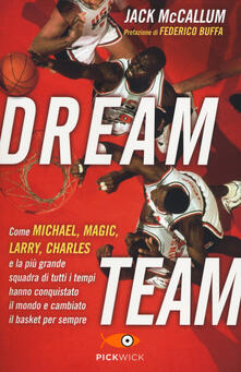 Fondazionesergioperlamusica.it Dream team. Come Michael, Magic, Larry, Charles e la più grande squadra di tutti i tempi hanno conquistato il mondo e cambiato il basket per sempre Image