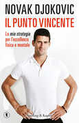 Libro Il punto vincente. La mia strategia per l'eccellenza fisica e mentale Novak Djokovic