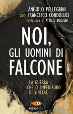 Libro Noi, gli uomini di Falcone Angiolo Pellegrini Francesco Condoluci
