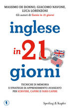 Libro Inglese in 21 giorni. Tecniche di memoria e strategie di apprendimento avanzato per scrivere, capire e farsi capire Massimo De Donno Giacomo Navone Luca Lorenzoni
