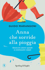 Libro Anna che sorride alla pioggia. Storia di calzini spaiati e cromosomi rubati Guido Marangoni