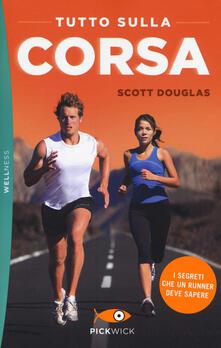 Tutto sulla corsa. I segreti che un runner deve sapere.pdf