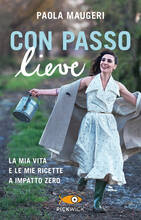 Libro Con passo lieve. La mia vita e le mie ricette a impatto zero Paola Maugeri