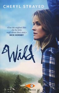 Libro Wild. Una storia selvaggia di avventura e rinascita Cheryl Strayed