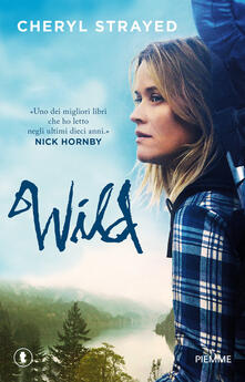 Wild. Una storia selvaggia di avventura e rinascita.pdf