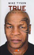 Libro True. La mia storia Mike Tyson
