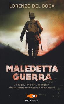 Maledetta guerra. Le bugie, i misfatti, gli inganni che mandarono a morire i nostri nonni.pdf
